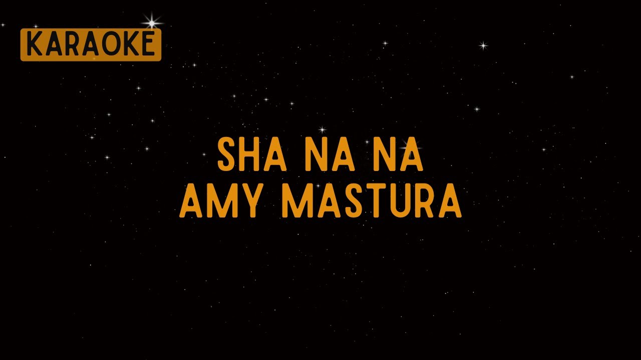 Amy Mastura - Sha Na Na [Karaoke]