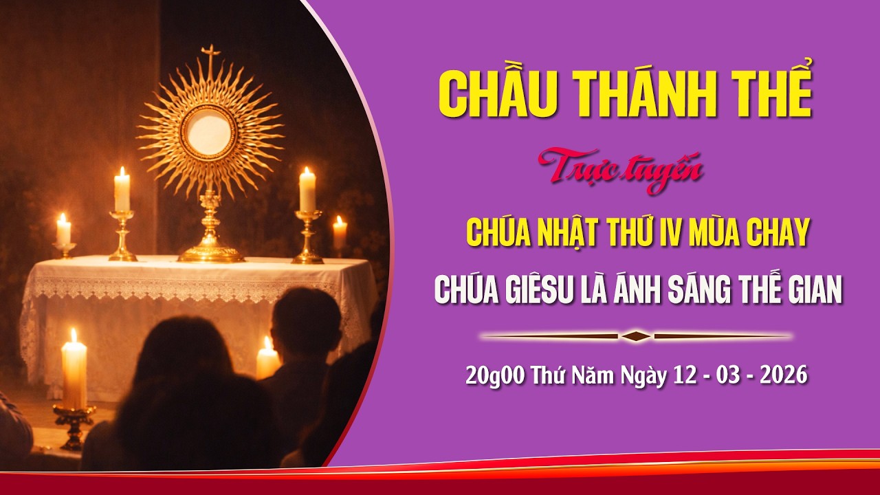 Chầu Thánh Thể - Chúa Nhật IV Mùa Chay Năm A
