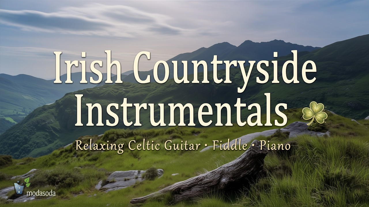 Irish Countryside Instrumentals - Relaxing Celtic Guitar, Fiddle & Piano Music | Modasoda