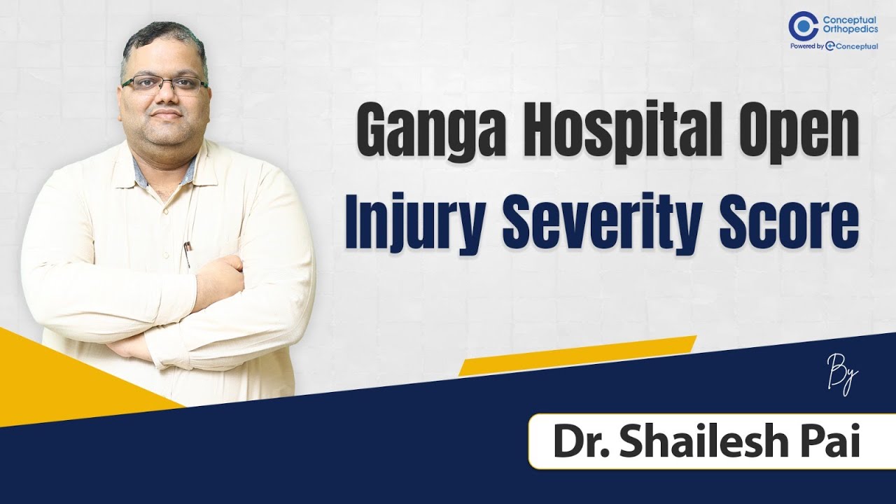 Understand Ganga Hospital Open Injury Severity Score | Dr. Shailesh Pai | Orthopedic Residency