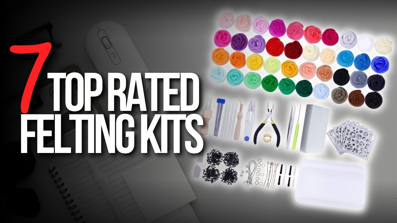 🧰Top 7 Best Felting Kits for All Skill Levels | Buying Guide