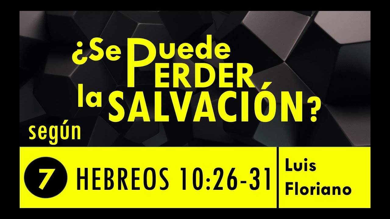 ¿Se pierde la salvación según Hebreos 10:26-31?