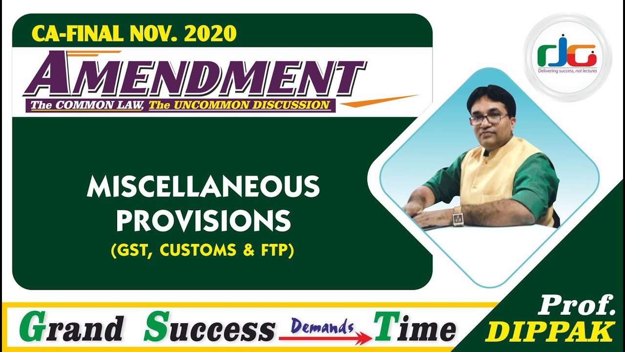 05 GST Amendments   Nov 2020   Misc Provisions GST, CUSTOMS & FTP   DG Sir