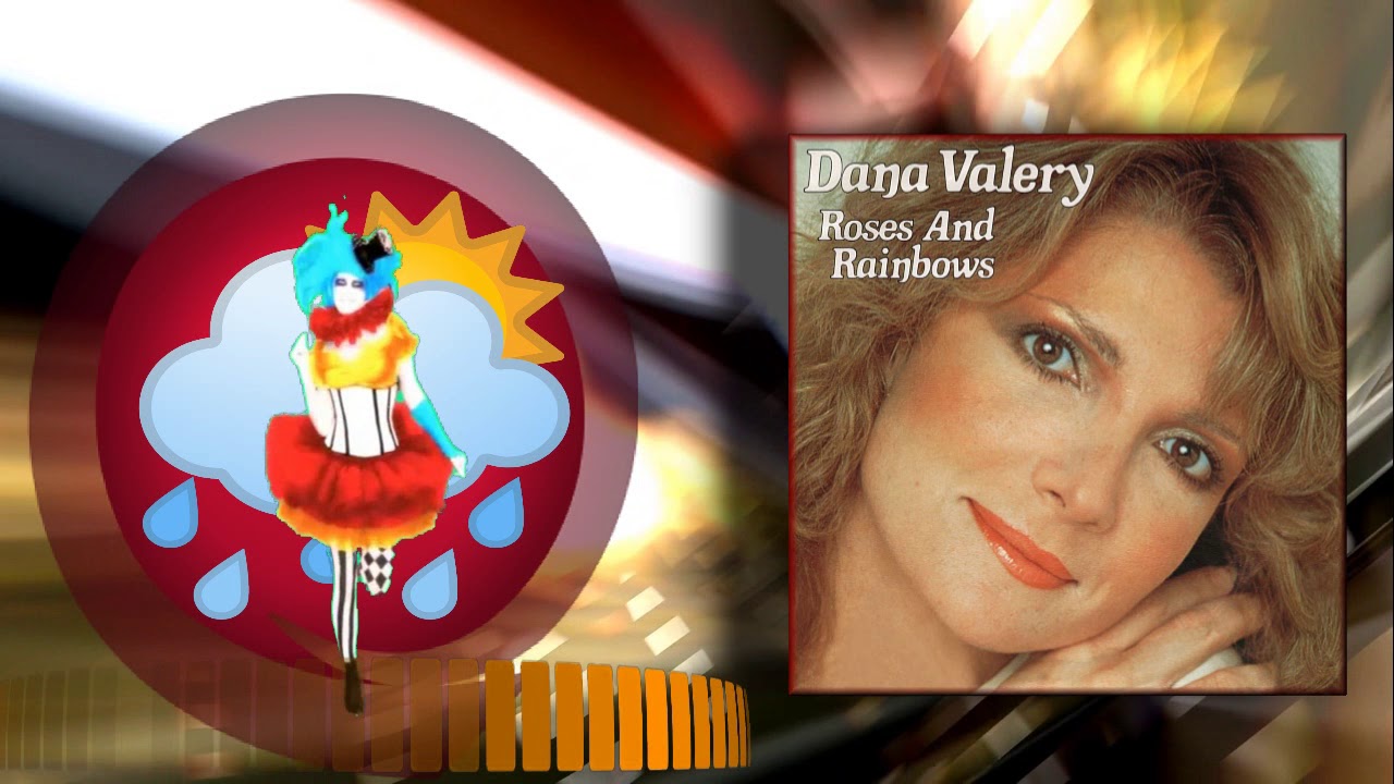 Dana Valery...Roses And Rainbows
