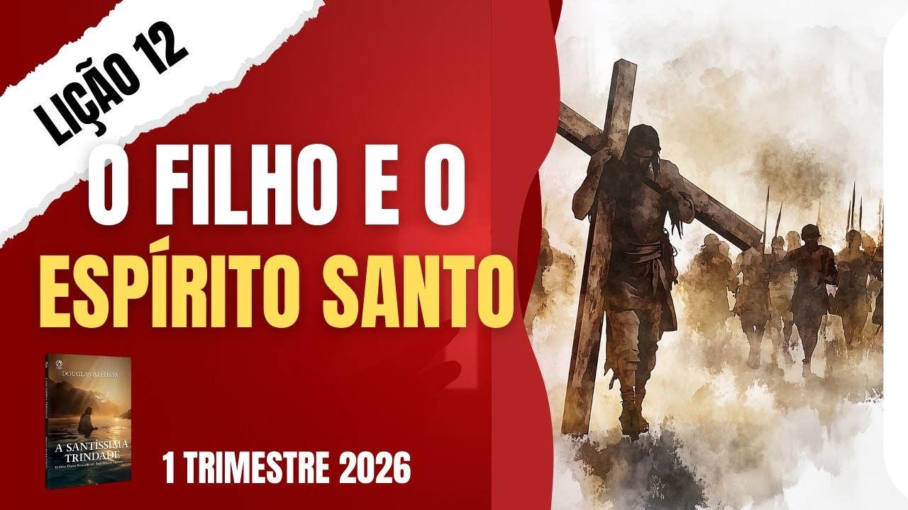 EBD Lição 12 - O Filho e o Espírito Santo - 1 Trimestre 2026 Aula 12