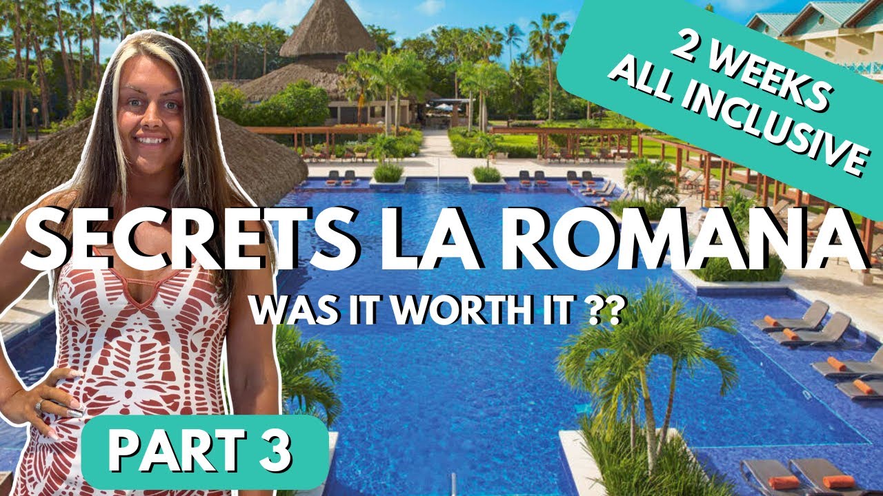 Was It Worth It? | 2 Weeks at Secrets La Romana 🇩🇴