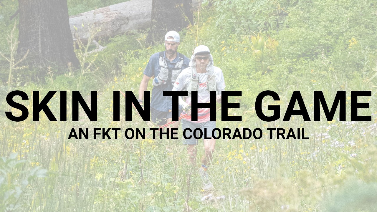 Skin In The Game: Colorado Trail FKT Documentary