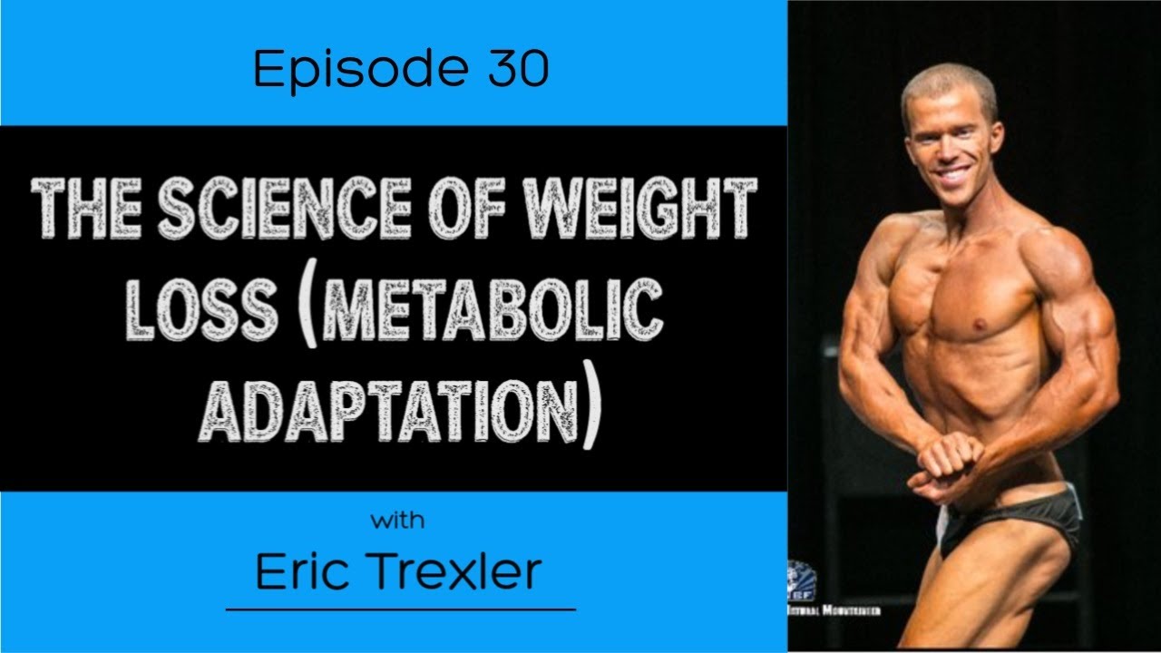 Ep. 30- The Science of Weight Loss (Metabolic Adaptation)