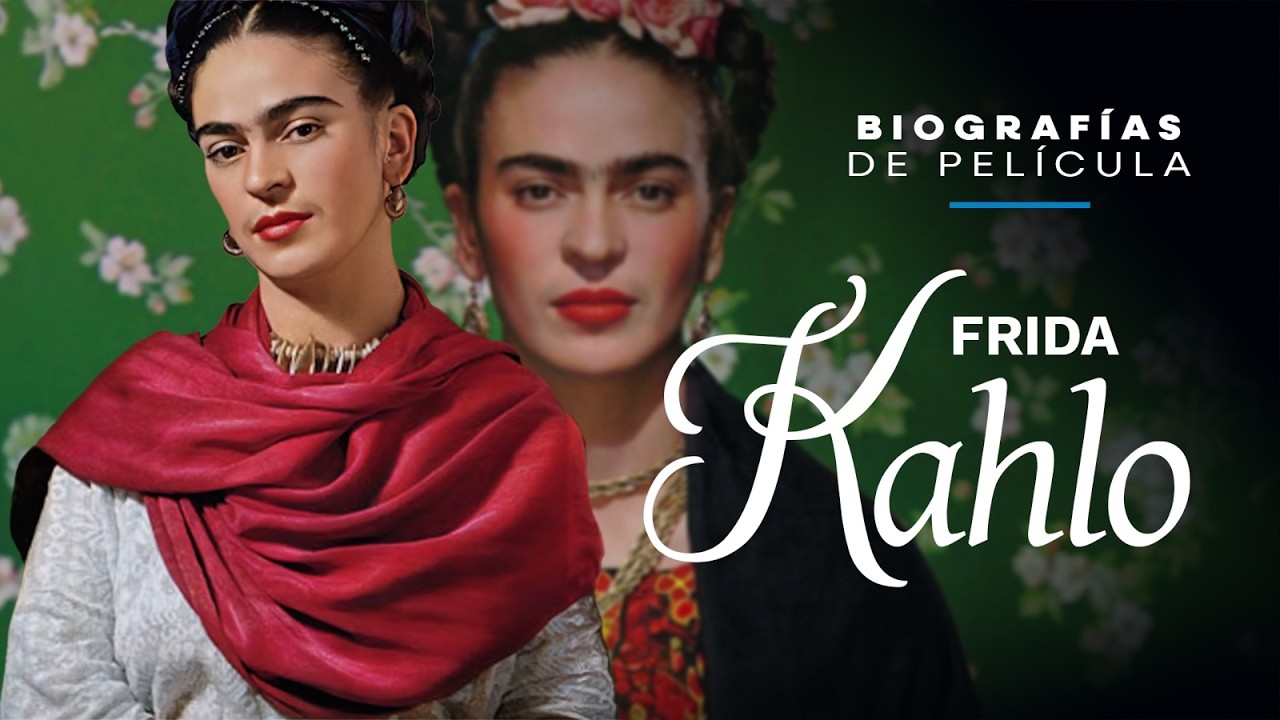 Biografías de Película | Frida Kahlo