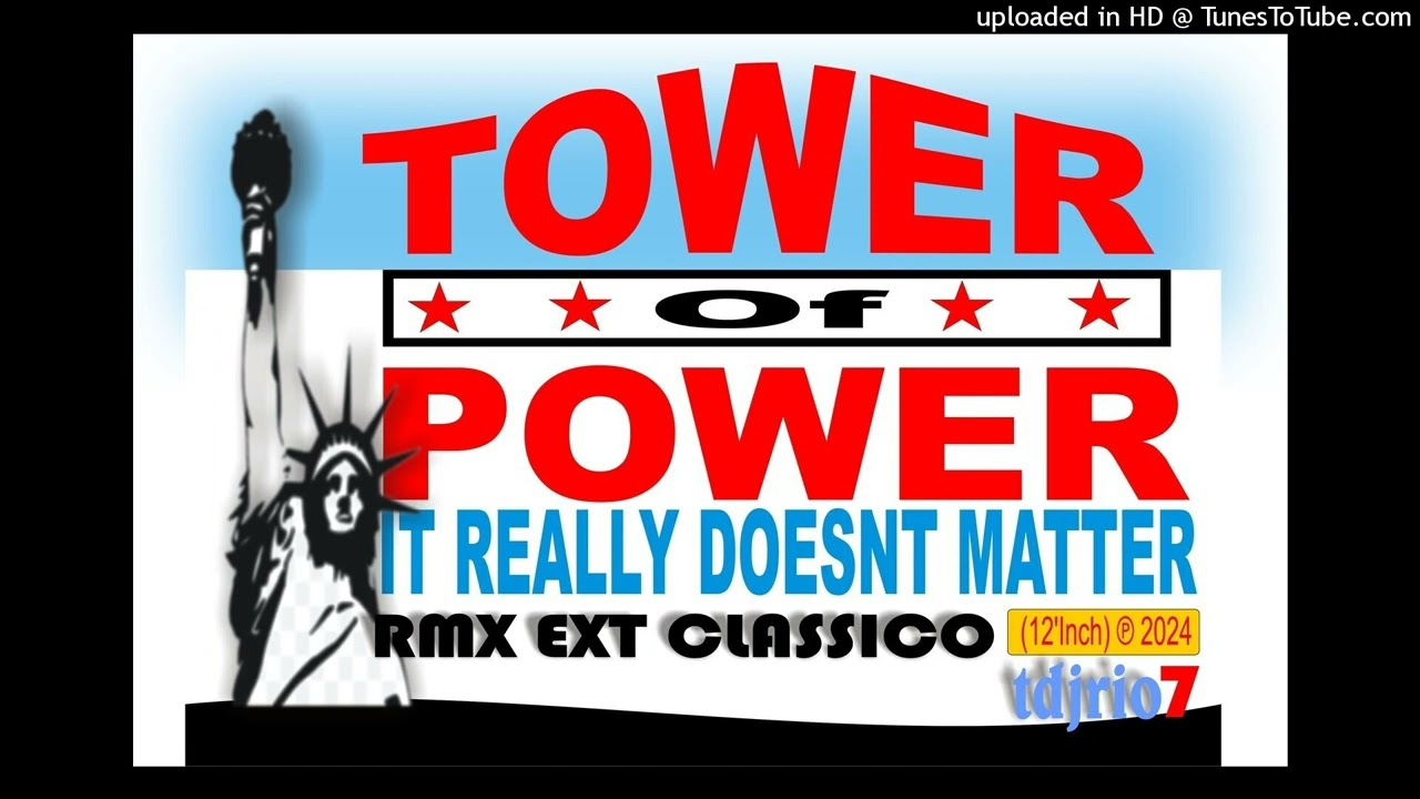 (tdjrio 2024) Tower Of Power - It Really Doesn´t Matter ('Mix Ext)