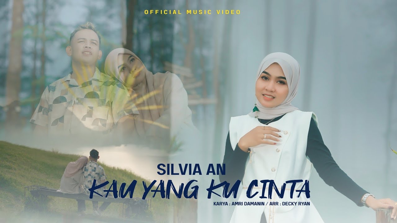 Silvia An - Kau Yang Ku Cinta ( Official Music Video)