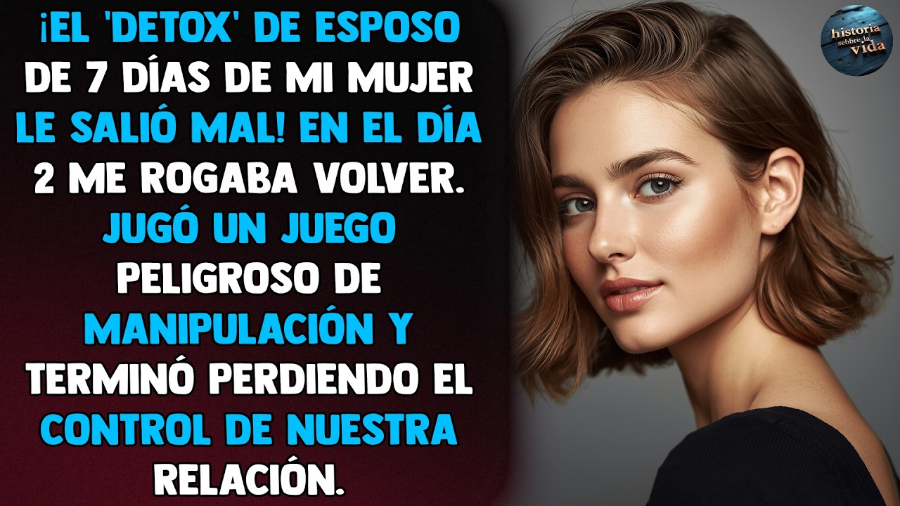 ¡El 'detox' de esposo de 7 días de mi mujer le salió mal! En el día 2 me rogaba volver. Jugó un...