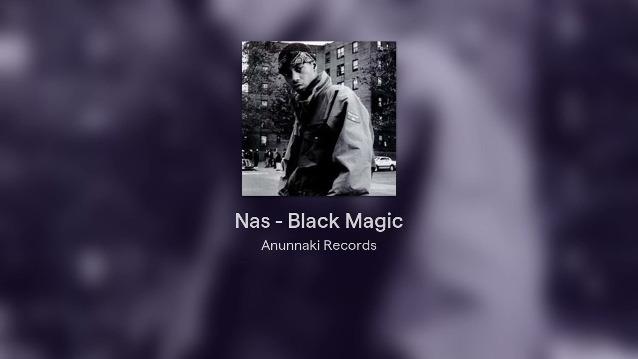 Nas - Black Magic ( Anunnaki Records Versi&oacute;n )