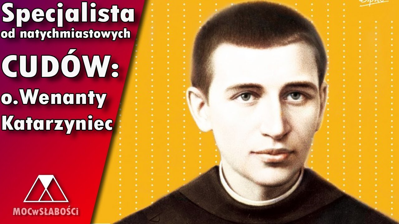Specjalista od natychmiastowych cudów: o. Wenanty Katarzyniec