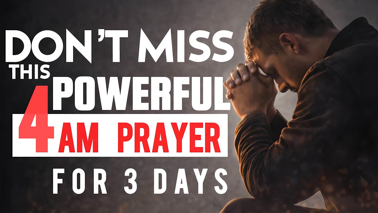 Powerful 4AM Prayer – Listen For 3 Days And Trust God