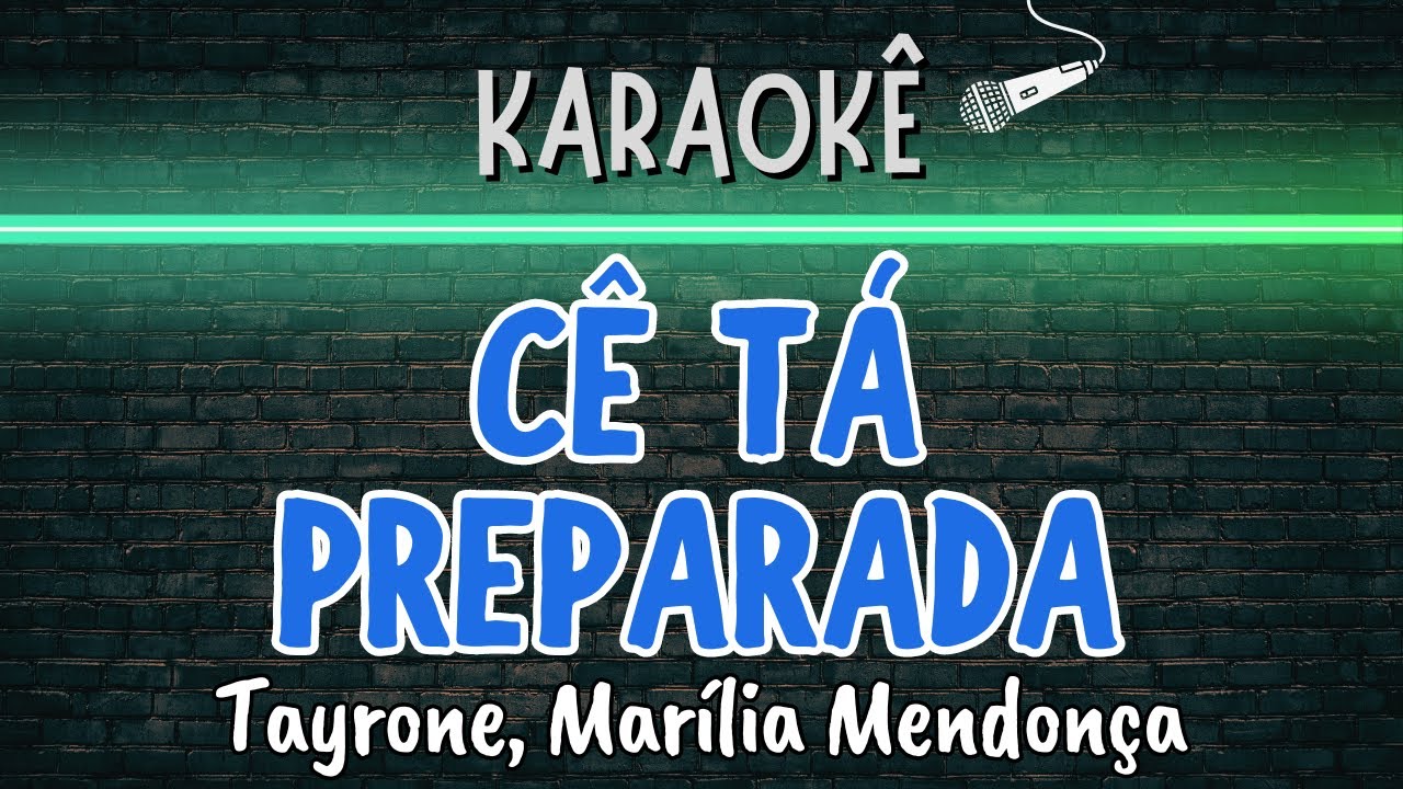 🔰 Cê Tá Preparada (Melhor Karaokê) Tayrone, Marília Mendonça