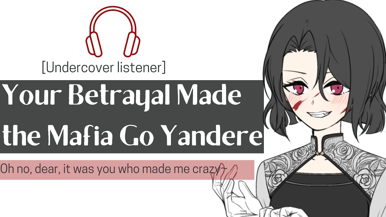 [Your Betrayal Made the Mafia Queen go Yandere] Undercover Listener //F4M//Voice acting//Roleplay
