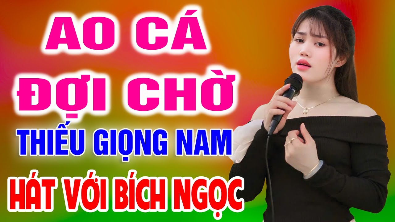 Karaoke Ao Cá Đợi Chờ ➤ Song Ca Cùng Bích Ngọc ➤ Karaoke Thiếu Giọng Nam