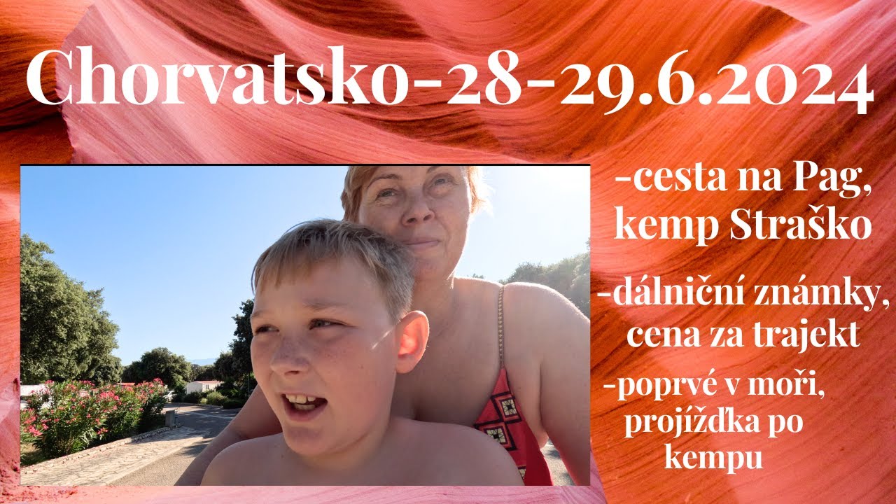 Chorvatsko 28.-29.6.2024-cesta do kempu, poprvé v moři, projížďka kempem