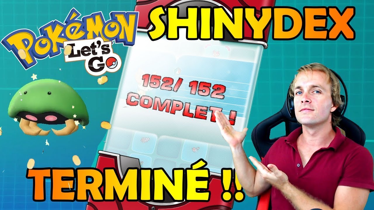 SHINYDEX/LIVINGDEX COMPLET DANS POKEMON LET'S GO !!! TOUS LES SHINYS !!!