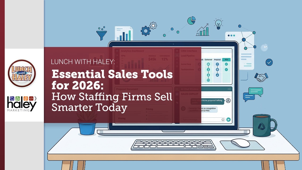Essential Sales Tools for 2026: How Staffing Firms Sell Smarter Today | Lunch with Haley