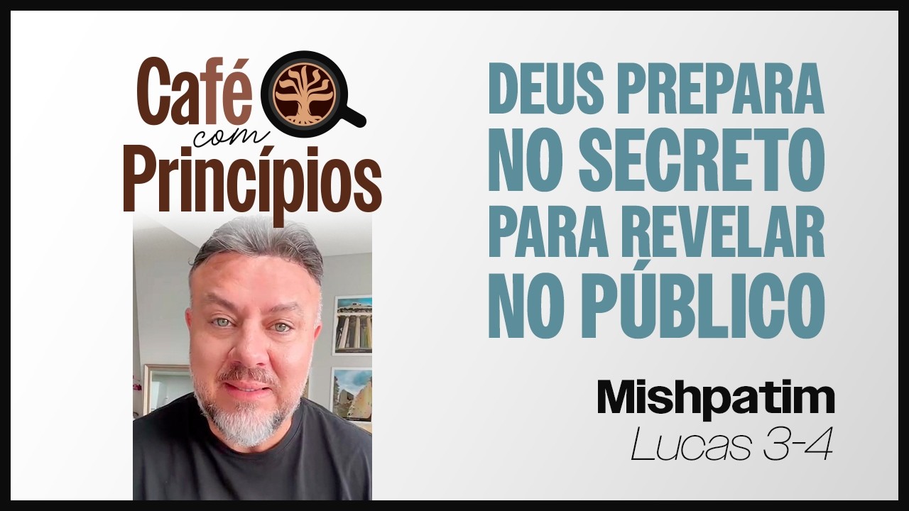 Deus Prepara no Secreto para Revelar no Público - Café com Princípios | EP. 10