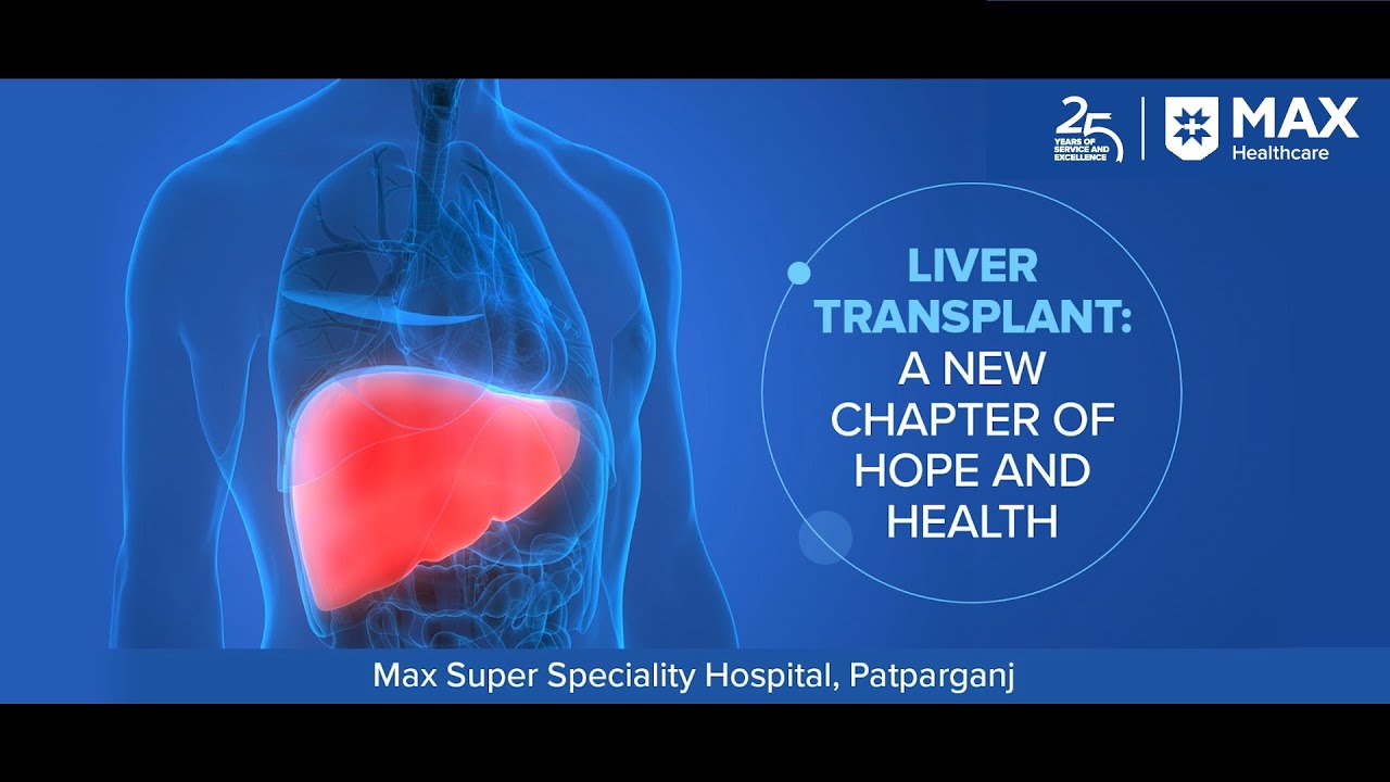 Liver Transplant: Restoring Life, One Patient at a Time | Max Hospital, Patparganj