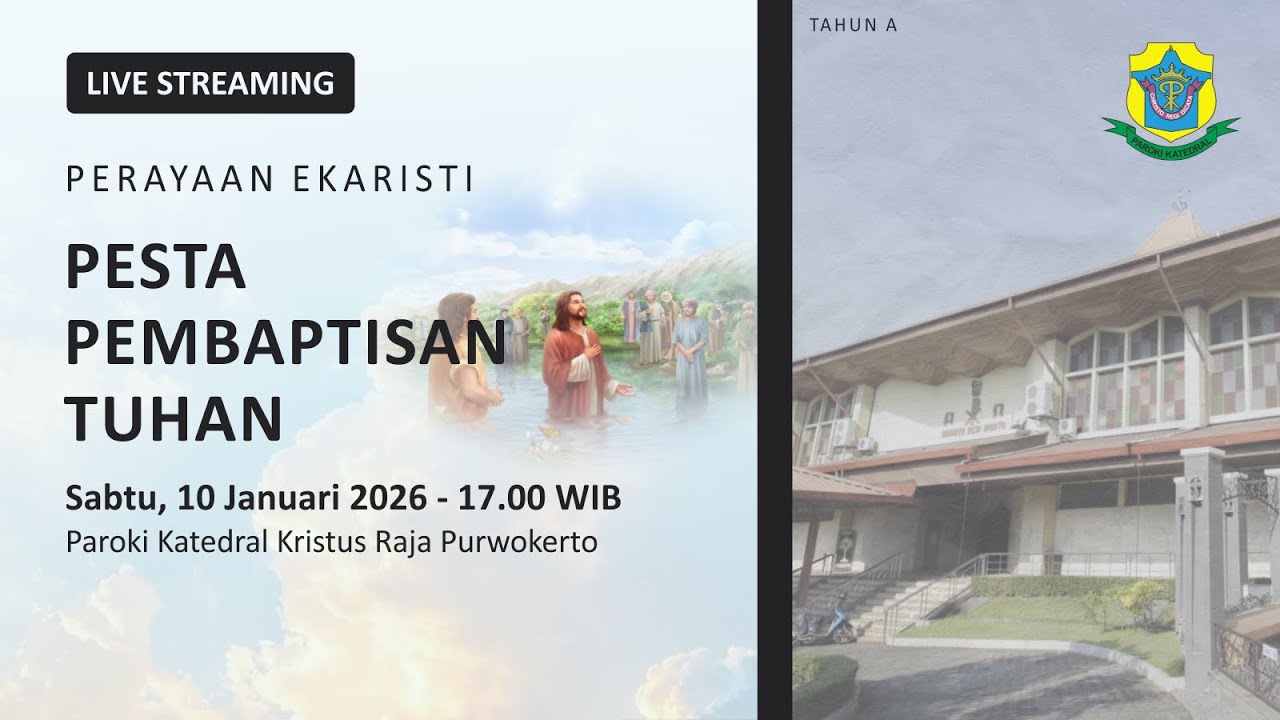 Misa Pesta Pembaptisan Tuhan - Sabtu, 10 Januari 2026 - 17.00 WIB - Katedral Purwokerto