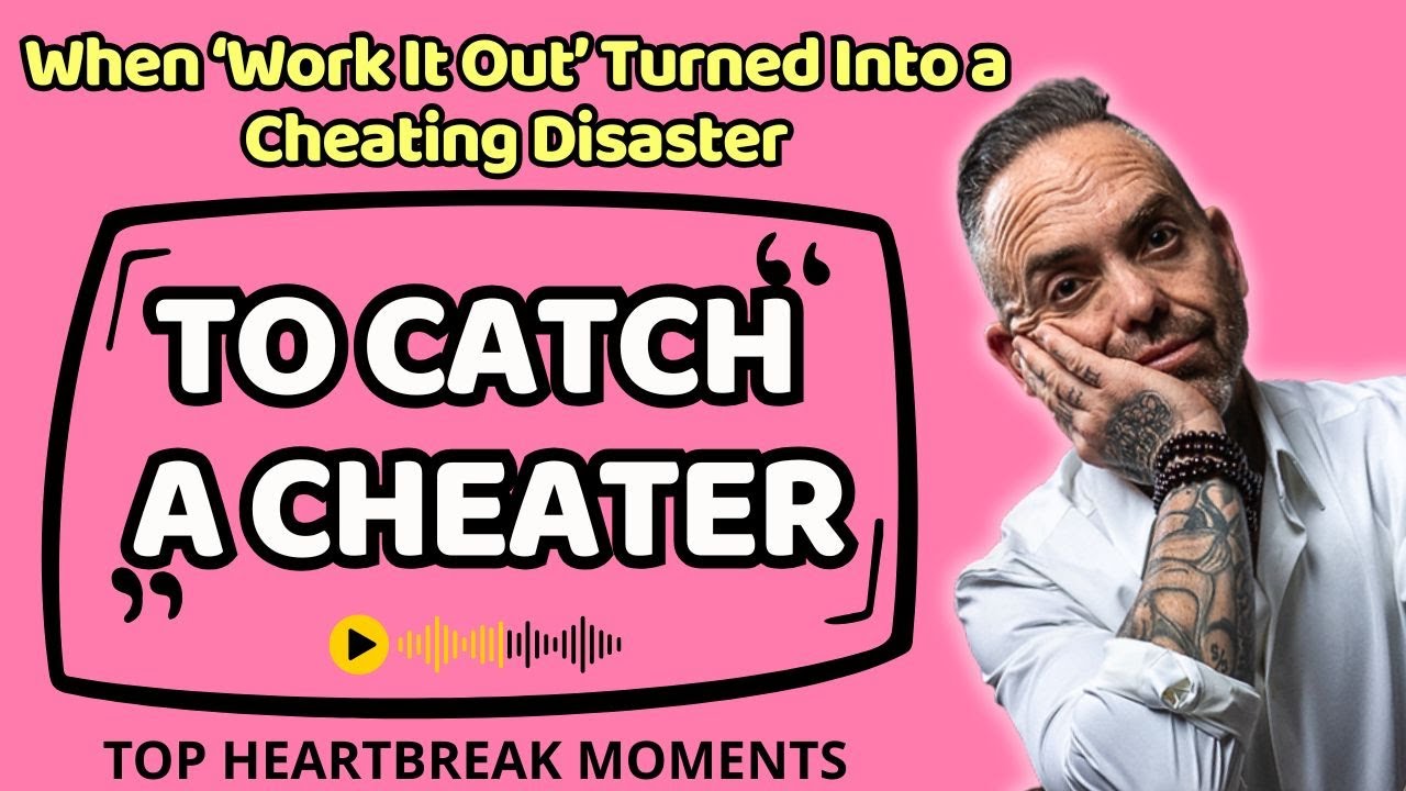 When ‘Work It Out’ Turned Into a Cheating Disaster | To Catch A Cheater - The Jubal Show
