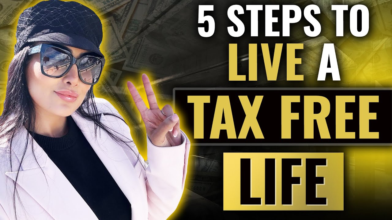 5 Steps To Live A Tax Free Life