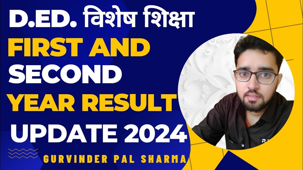 D.ED. SPECIAL EDUCATION FIRST AND SECOND YEAR RESULT UPDATE 2024 | D.ED. HI, VI, IDD RESULT UPDATE