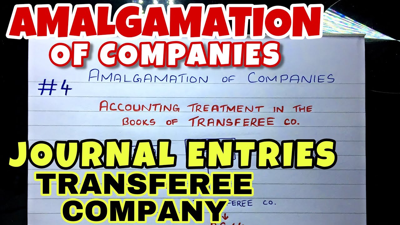 #4 Amalgamation - Journal Entries in the Books of Transferee or Purchasing Company -By Saheb Academy