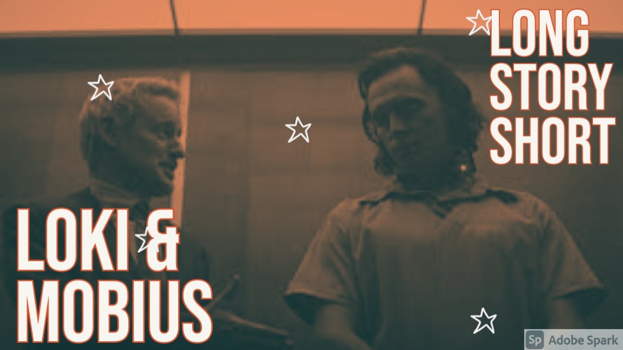 Loki & Mobius | | long story short