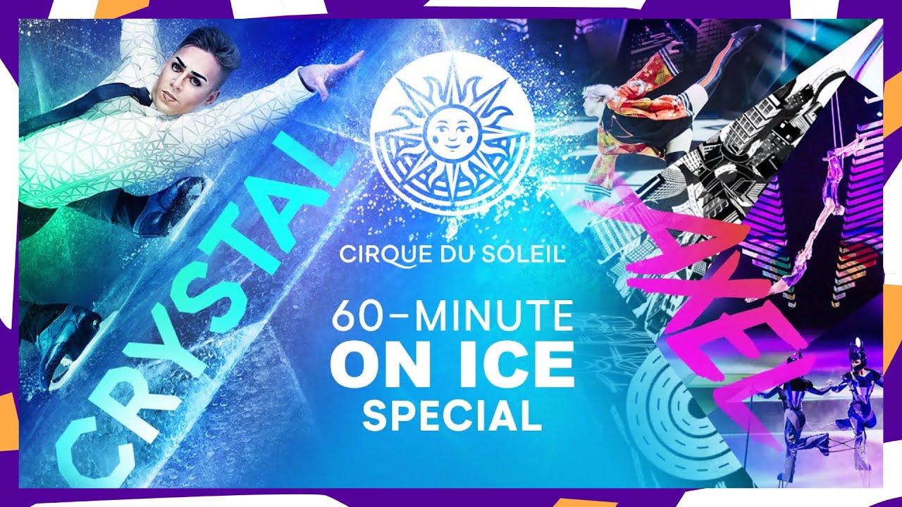 60-MINUTE SPECIAL #7 | Cirque du Soleil | Crystal, Axel