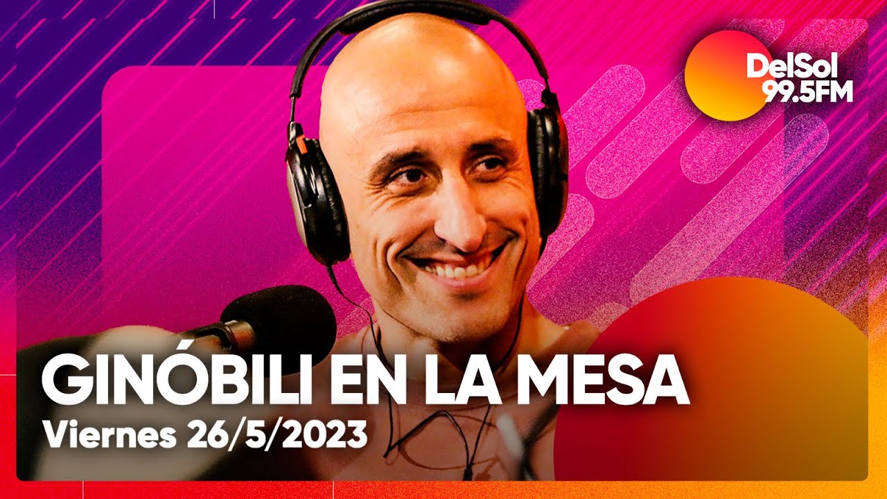 LA MESA CON MANU GINÓBILI - 26/5/2023