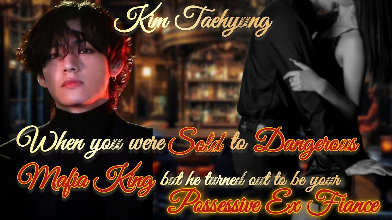 When you were sold to a dangerous mafia king but..//Oneshot//Taehyung #ff