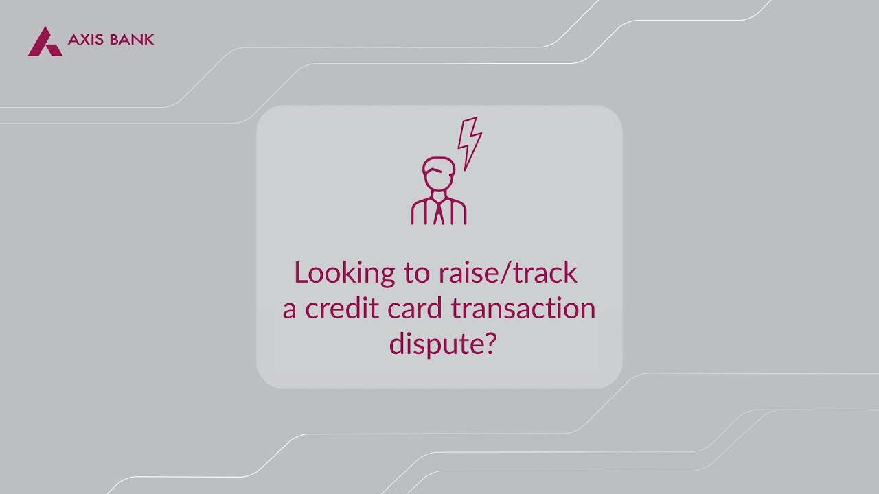 How to raise/ track a credit card transaction dispute?