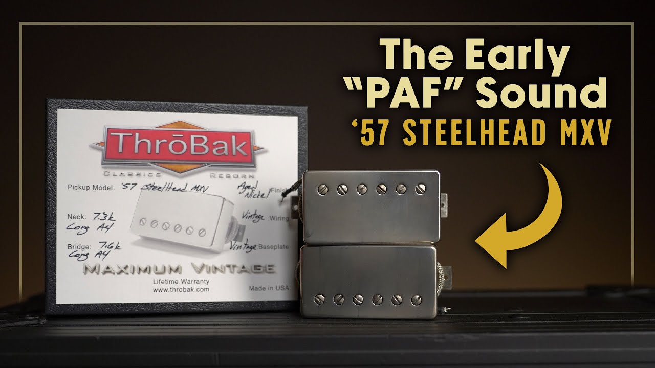 Early PAF Tones! The ThroBak '57 Steelhead MXV Pickups