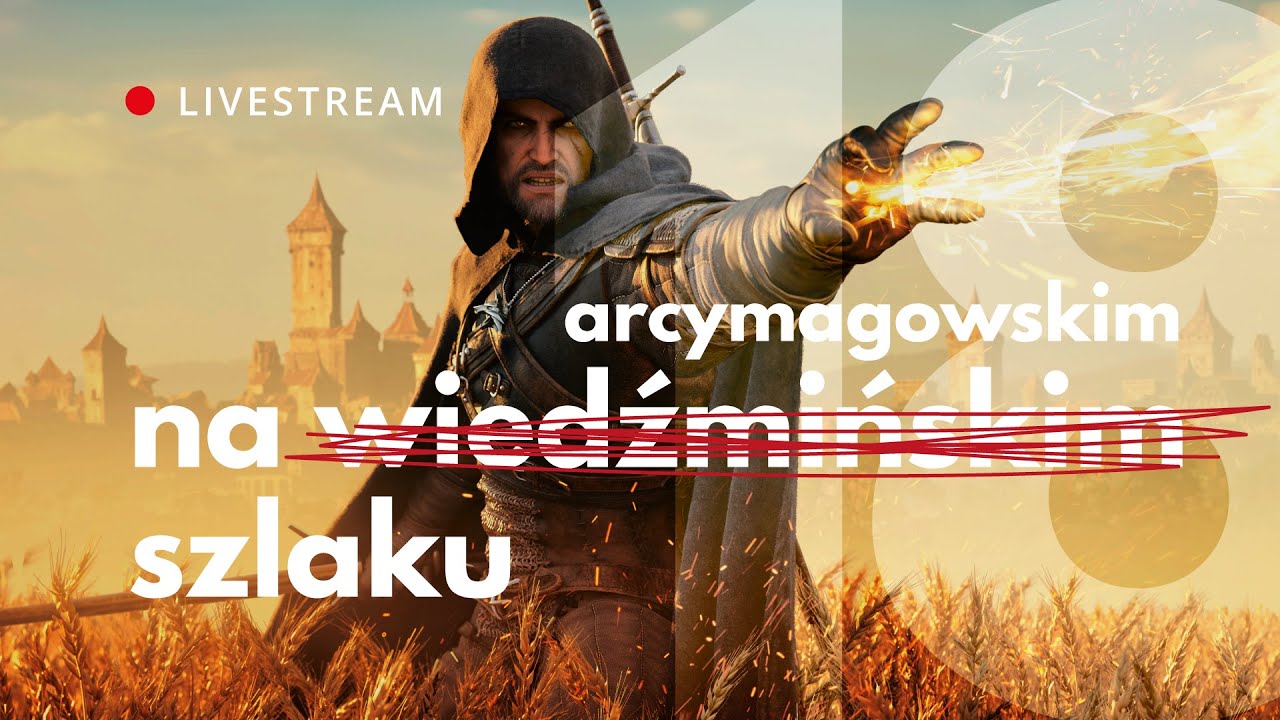Życie wyzionie zawsze z ochotą, wiedźmin co ogień przedkłada nad złoto — WITCHER 3 Livestream #18