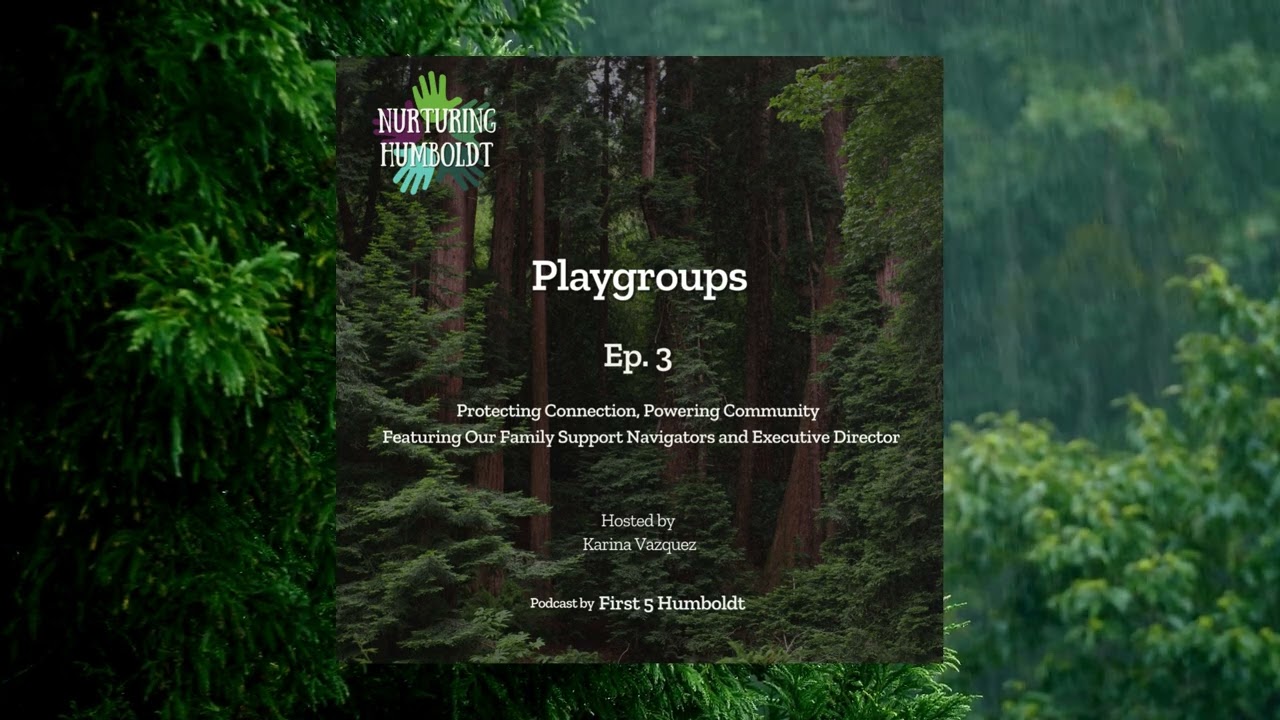 Nurturing Humboldt: Episode 3 -Playgroups