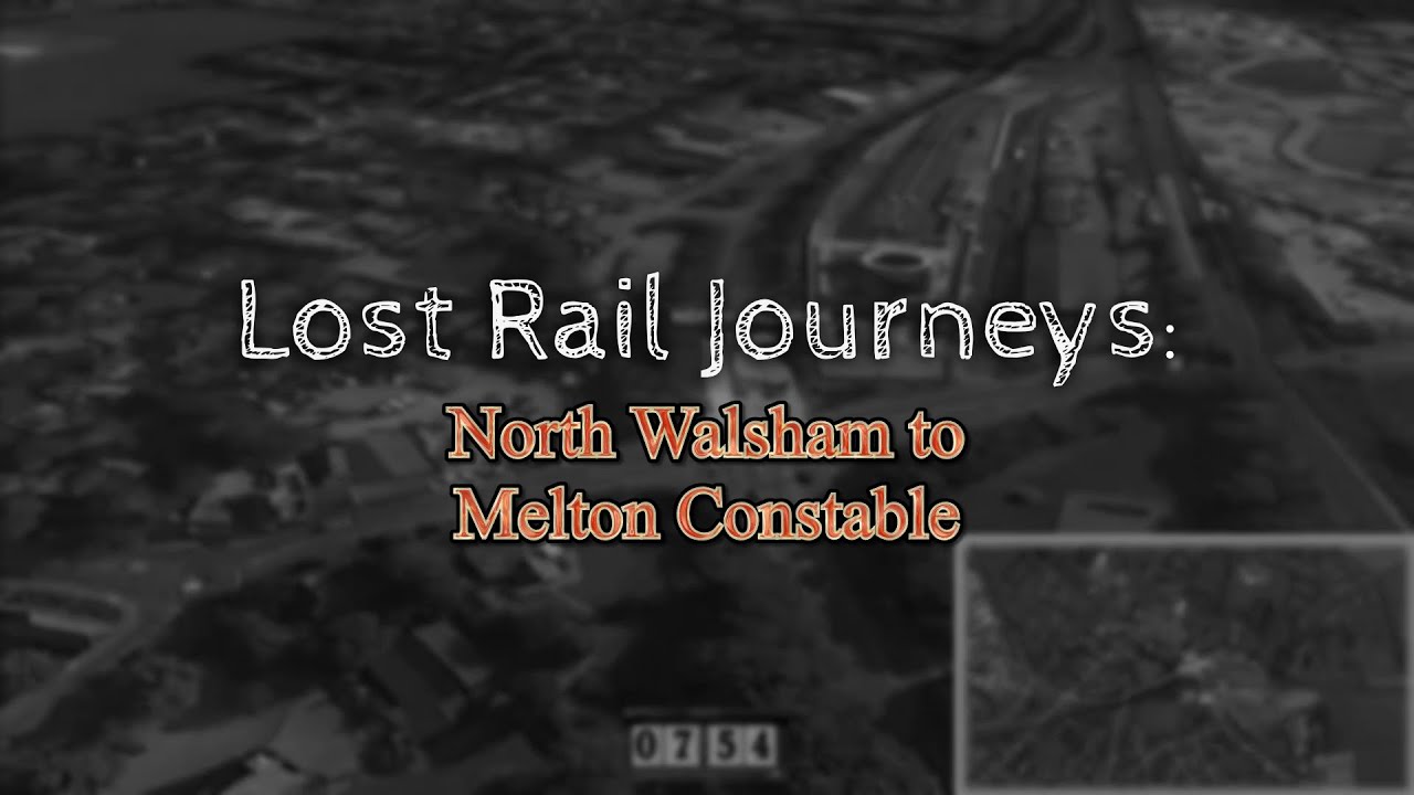 Lost Rail Journeys: North Walsham to Melton Constable