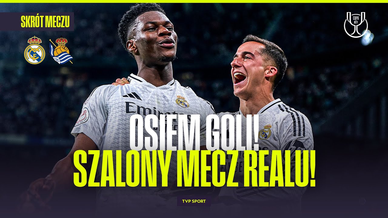 SKRÓT: REAL MADRYT – REAL SOCIEDAD. OSIEM GOLI, DOGRYWKA, CO ZA WIDOWISKO NA BERNABEU | PUCHAR KRÓLA