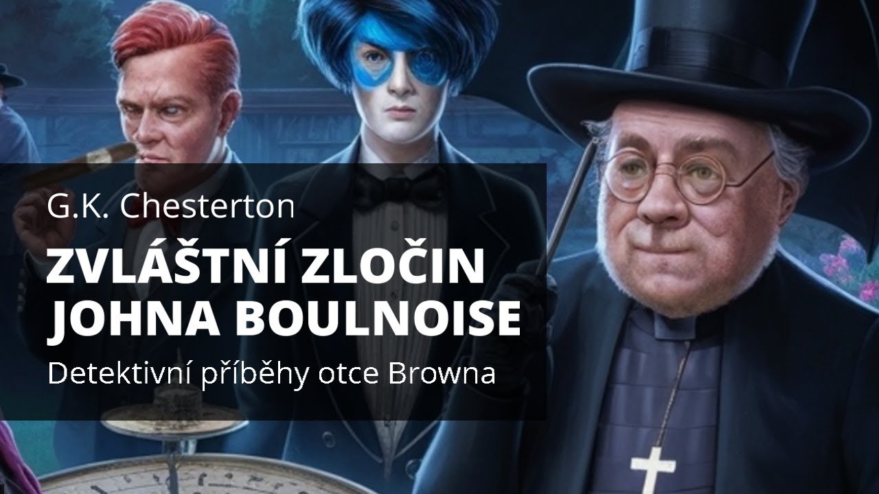 G.K. Chesterton - Zvláštní zločin Johna Boulnoise (otec Brown) - mluvené slovo CZ, audiokniha