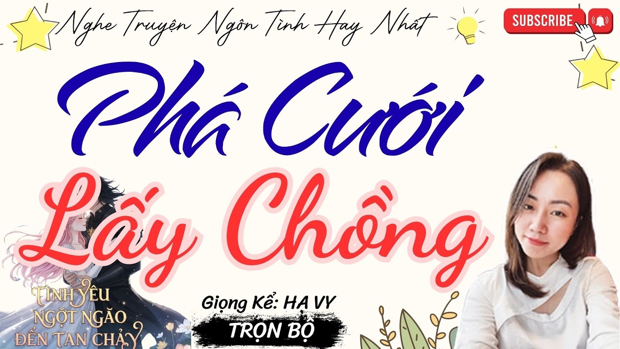 TRUYỆN TÌNH YÊU NGỌT NGÀO: PHÁ CƯỚI LẤY CHỒNG | TRUYỆN NGÔN TÌNH HAY NHẤT