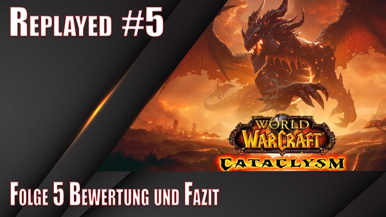 WoW Cata Classic - Ein Wiedersehen in 5 Teilen - Folge 5 Bewertung und Fazit