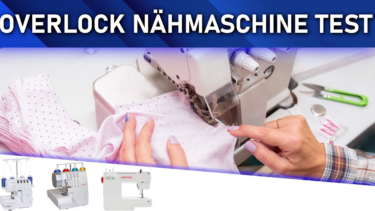 ➤ Overlock N&auml;hmaschine Test 2025 | Die besten 3 Overlock N&auml;hmaschinen