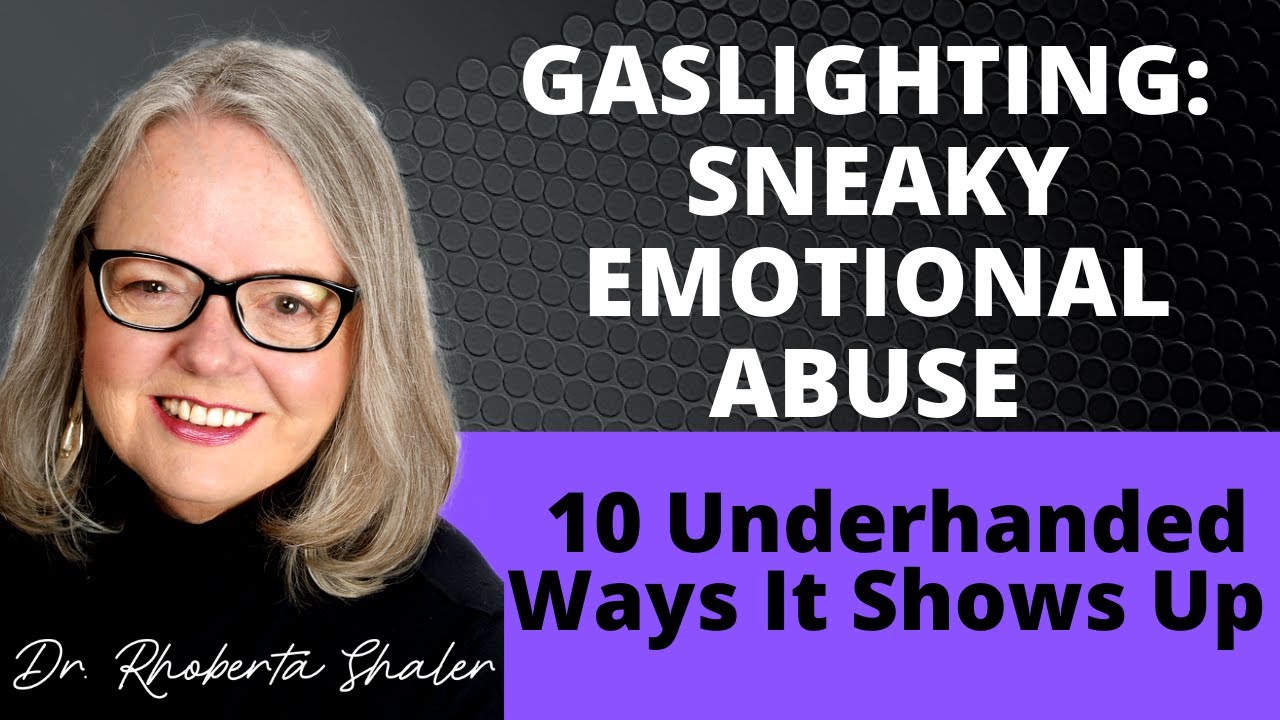 GASLIGHTING:  Sneaky Emotional Abuse - 10 Underhanded Ways It Shows Up