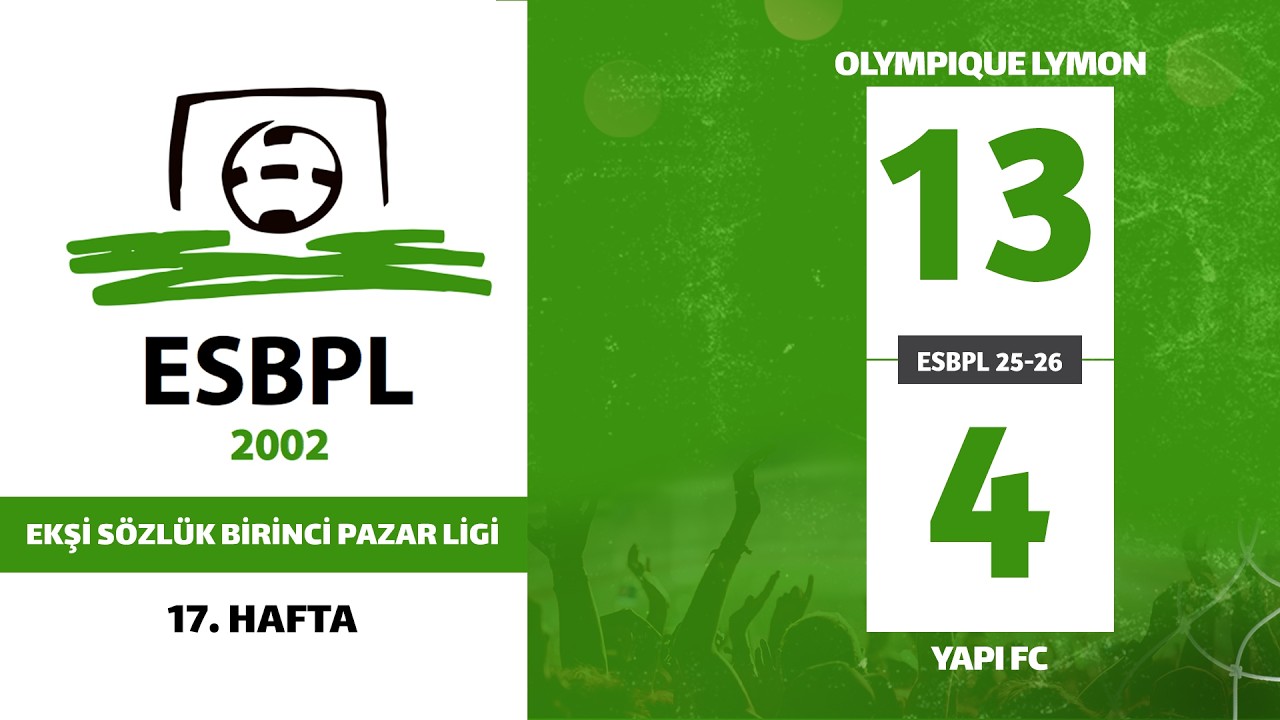 ESBPL 25-26 / 17. HAFTA OLYMPIQUE LYMON & YAPI FC (13-4)