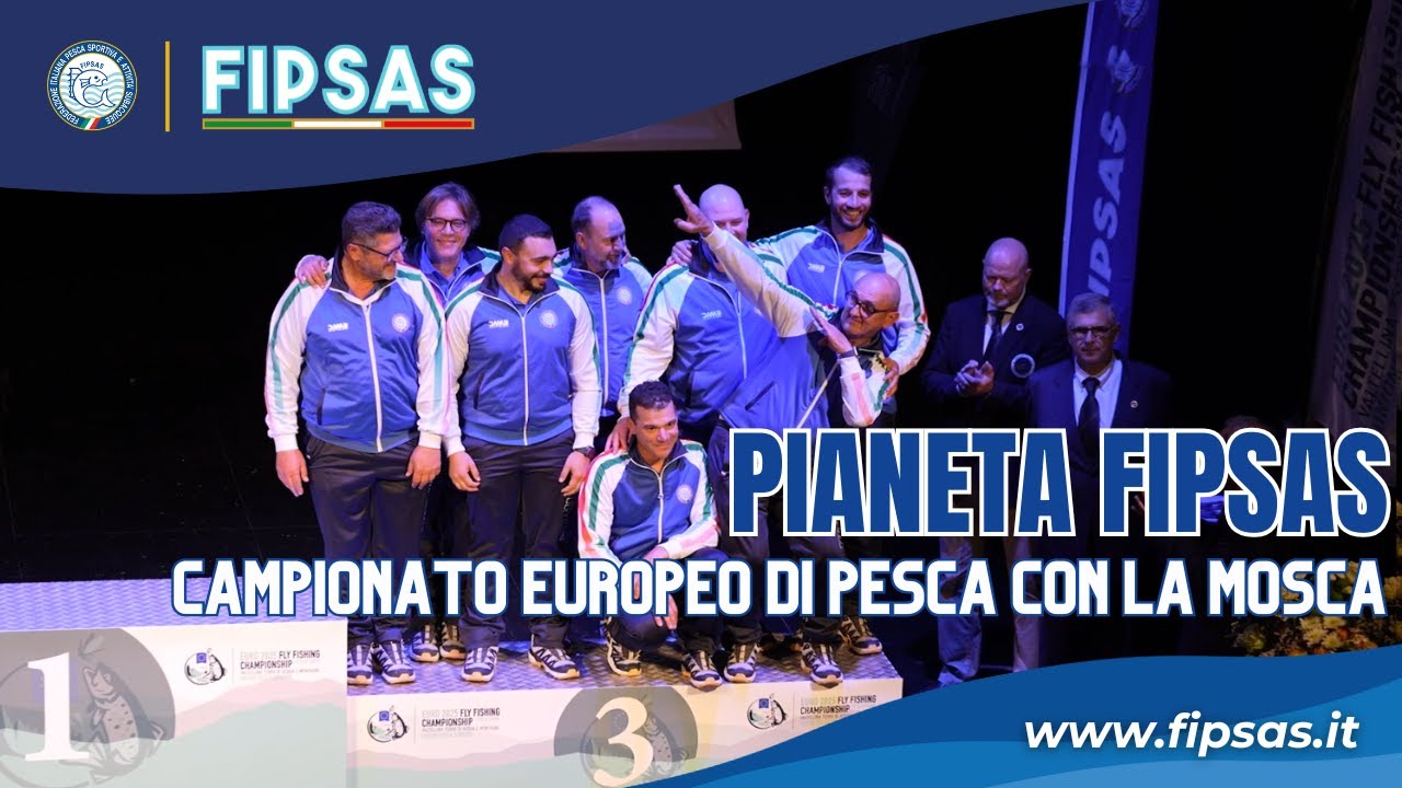 Pianeta FIPSAS -  CAMPIONATO EUROPEO DI PESCA CON LA MOSCA