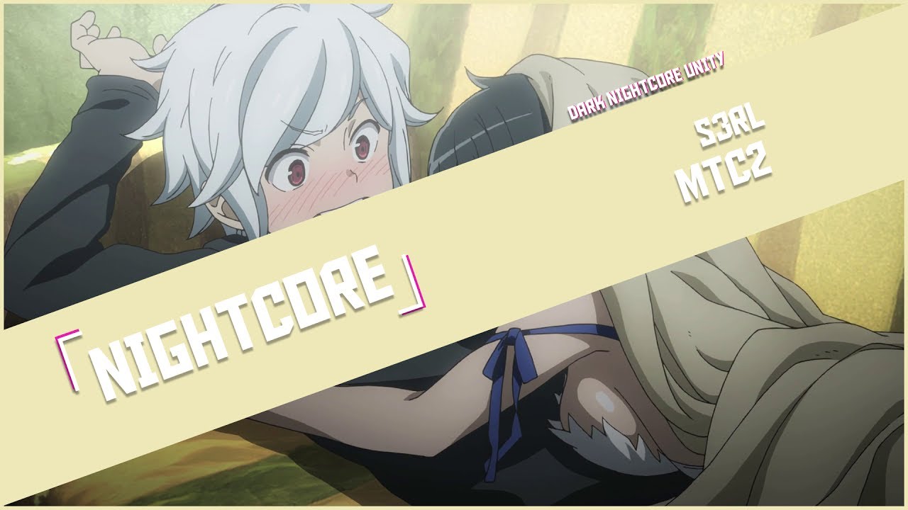 「 Nightcore 」➥ S3RL - MTC2 [Damian LH Remix]